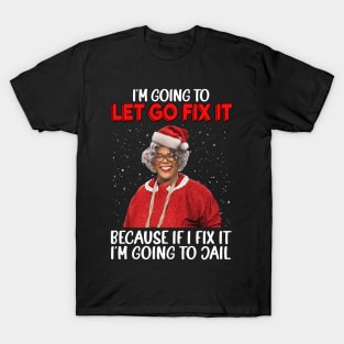 I'm Going To Let God Fix It Because If I Fix It I'm Going To Jail T-Shirt